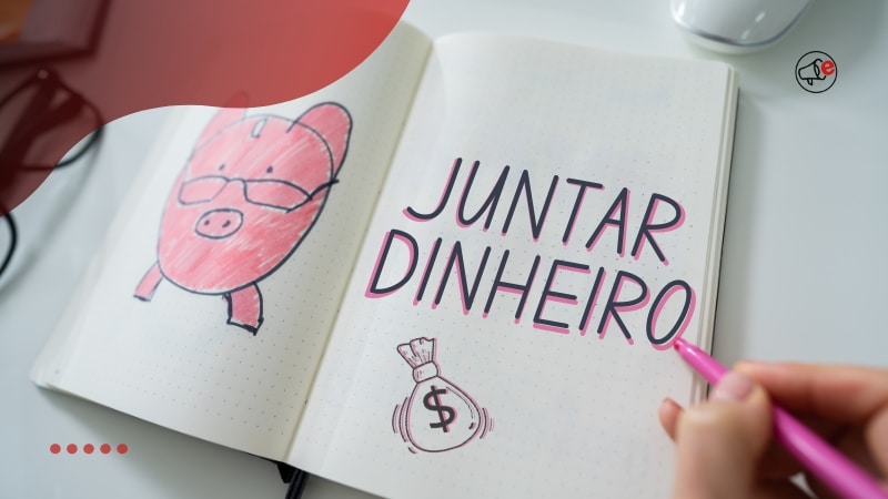 Dicas de Como Juntar Dinheiro em Pouco Tempo mesmo Com um Menor Orçamento