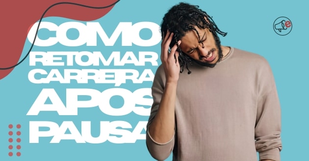 como-retomar-carreira-apos-pausa